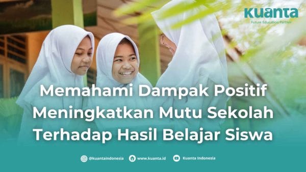 Memahami Dampak Positif Meningkatkan Mutu Sekolah Terhadap Hasil ...