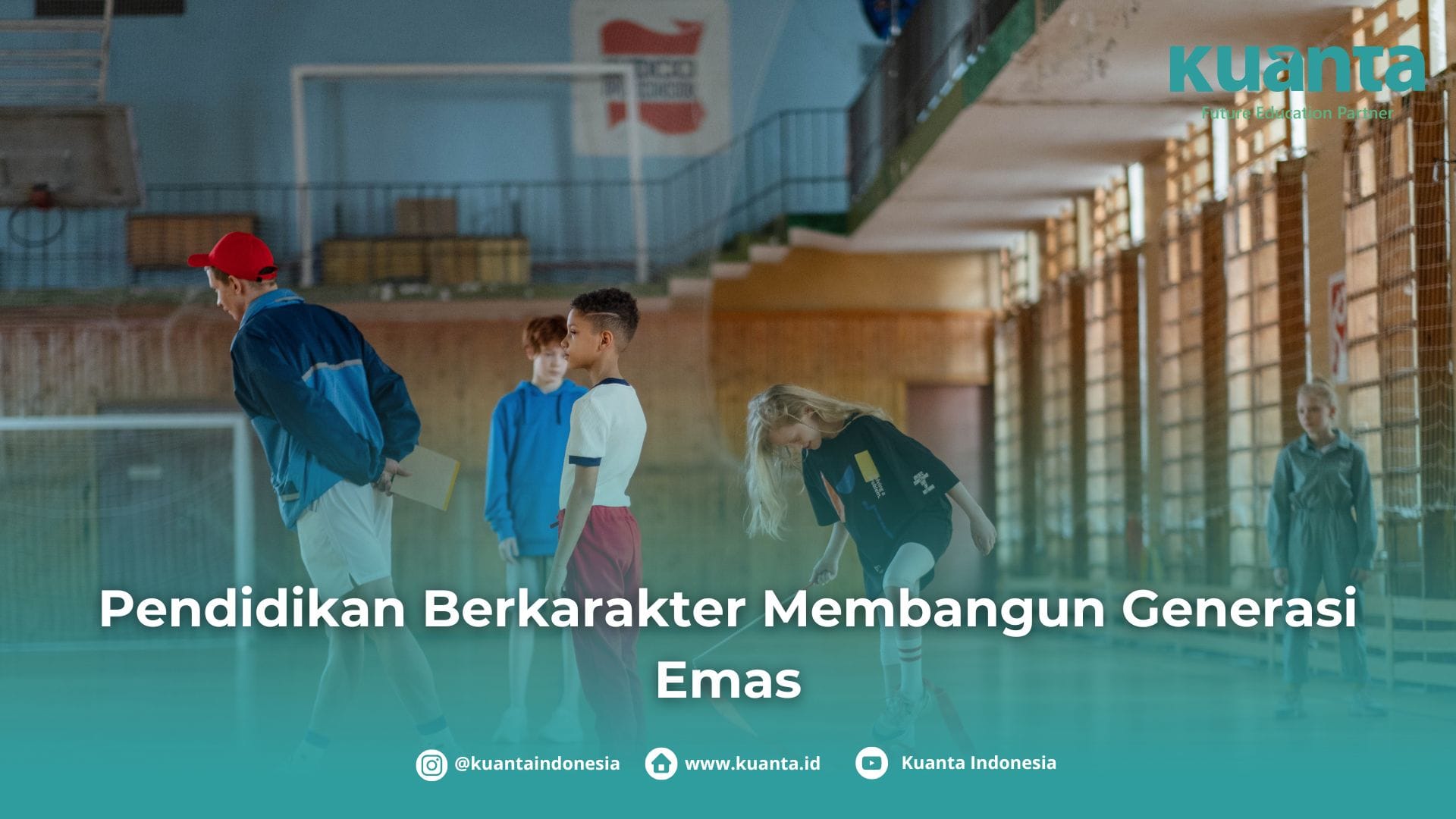 Pendidikan Berkarakter Membangun Generasi Emas - KUANTA