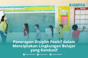 Penerapan Disiplin Positif dalam Menciptakan Lingkungan Belajar yang Kondusif