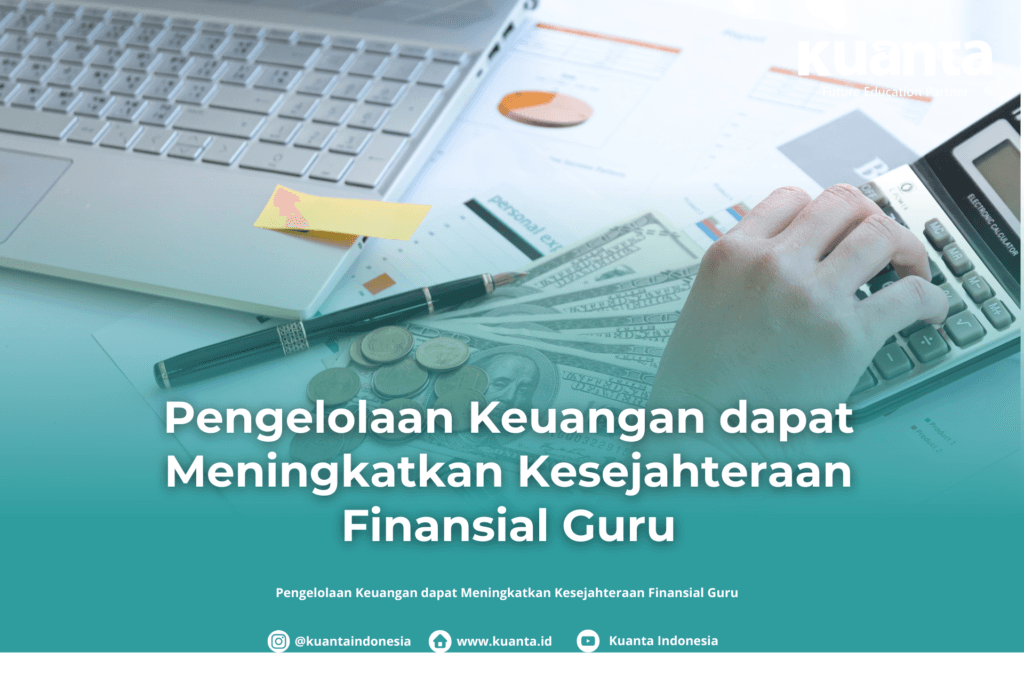 Pengelolaan Keuangan dapat Meningkatkan Kesejahteraan Finansial Guru