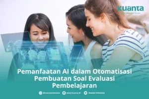 Pemanfaatan AI dalam Otomatisasi Pembuatan Soal Evaluasi Pe,mbelajaran