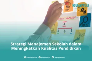 Strategi Manajemen Sekolah dalam Meningkatkan Kualitas Pendidikan