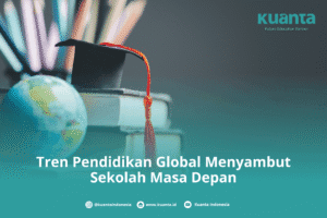 Tren Pendidikan Global Menyambut Sekolah Masa Depan