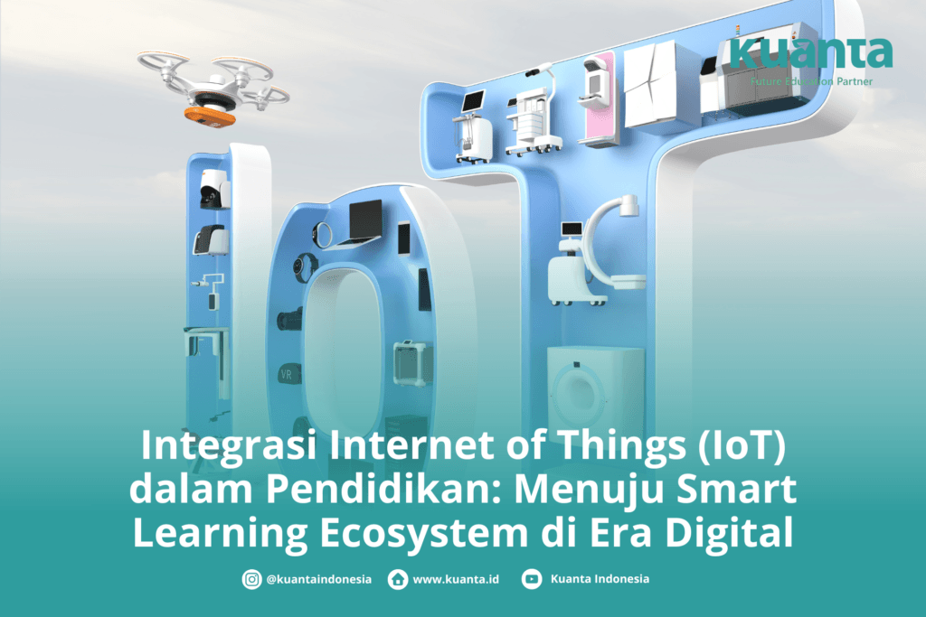 Integrasi Internet of Things (IoT) dalam Pendidikan: Menuju Smart Learning Ecosystem di Digital Era