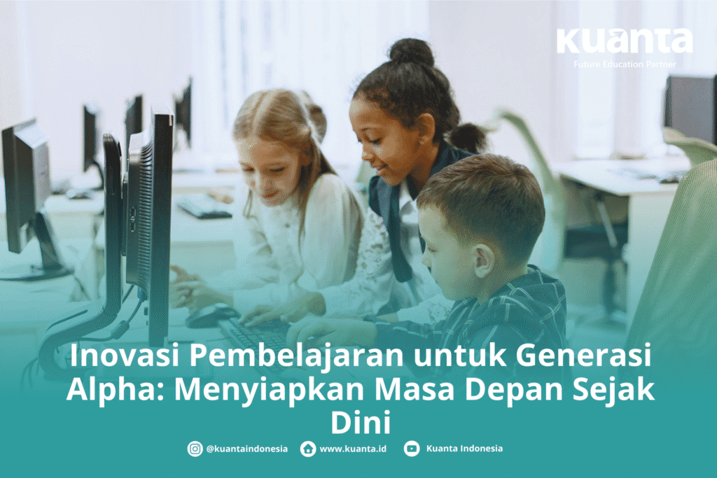 Inovasi Pembelajaran untuk Generasi Alpha: Menyiapkan Masa Depan Sejak Dini