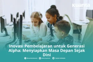 Inovasi Pembelajaran untuk Generasi Alpha: Menyiapkan Masa Depan Sejak Dini