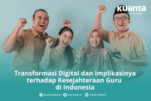 Transformasi Digital dan Implikasinya terhadap Kesejahteraan Guru di Indonesia