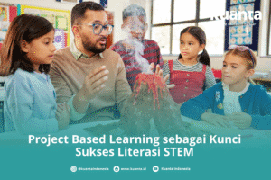 Project Based Learning sebagai Kunci Sukses Literasi STEM