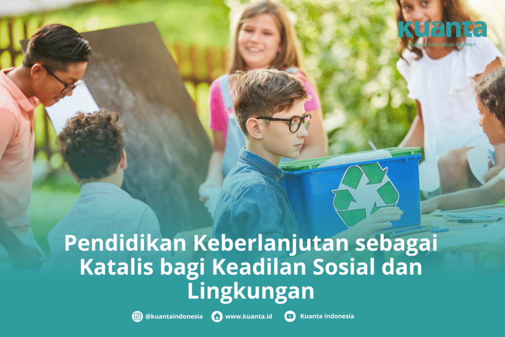 Pendidikan Keberlanjutan sebagai Katalis bagi Keadilan Sosial dan Lingkungan