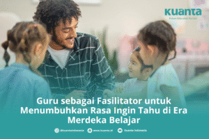 Guru sebagai Fasilitator untuk Menumbuhkan Rasa Ingin Tahu di Era Merdeka Belajar