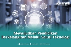 Pendidikan Berkelanjutan dengan Solusi Teknologi