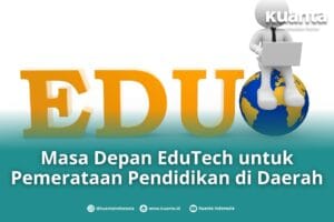 EduTech untuk Pemerataan Pendidikan di Daerah