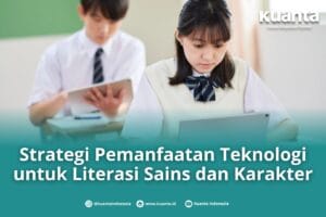 Teknologi untuk Literasi Sains dan Karakter