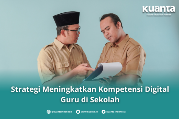 Strategi Meningkatkan Kompetensi Digital Guru di Sekolah - KUANTA